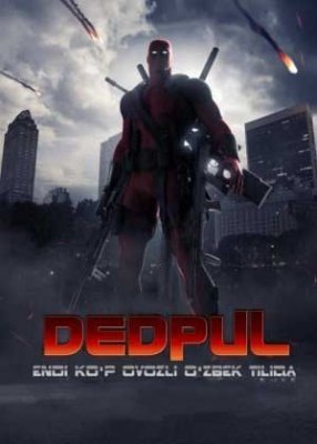 Dedpul Deadpool O'zbek tilida 2016 HD Tarjima kino