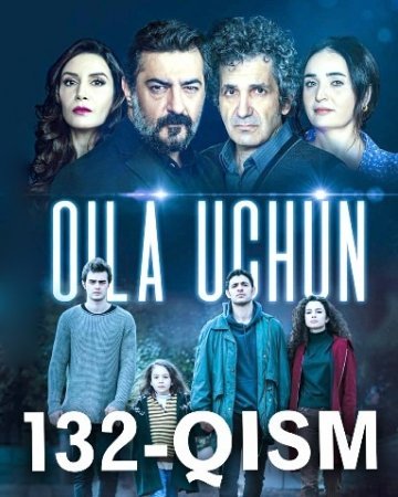 Oila Uchun Turk Seriali 132 Qism uzbek tilida barcha qismlar