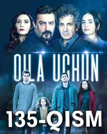Oila Uchun Turk Kino Uzbek tilida 135 Qism Barcha Qismlar