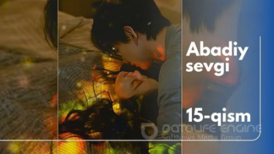 Abadiy sevgi uzbek tilida 2025 Premyera  1-2-3-4-5-8-9-10-11-12-13-14-15 qism yangi drama tarjima skachat