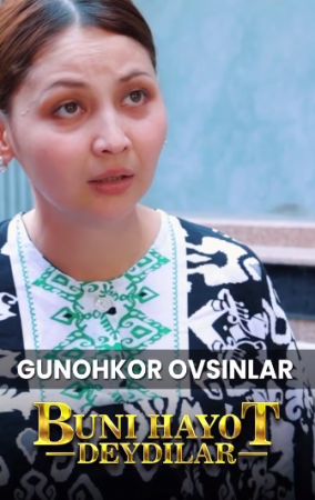 Buni hayot deydilar : Gunohkor ovsinlar milliy serial yangi qism